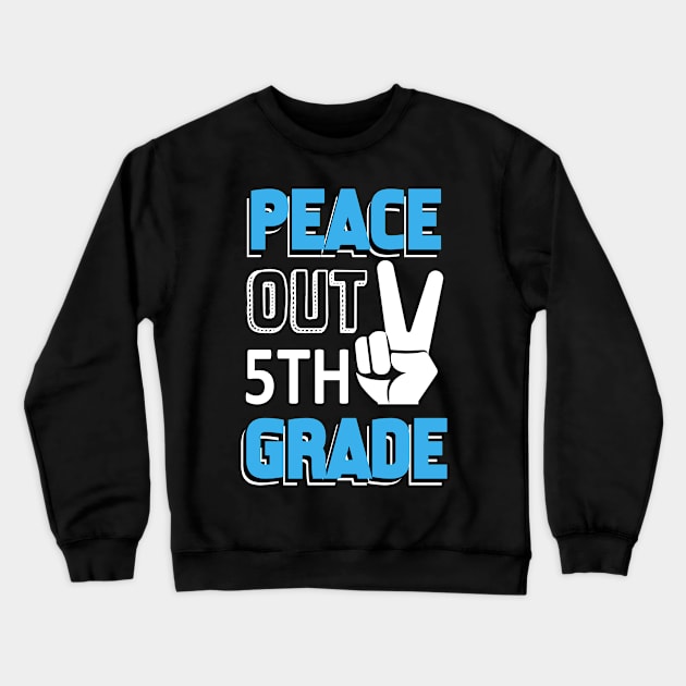 Funny Peace Out 5th Grade Shirt First Last Day of School Crewneck Sweatshirt by finchandrewf